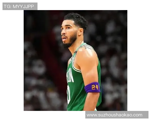 杰森塔图姆如何在NBA赛场上展现领袖魅力与超凡实力